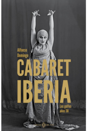 Cabaret Iberia - Domingo, Alfonso - Ed. Libros del K.O.